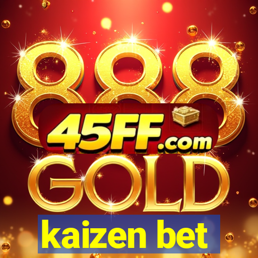 kaizen bet